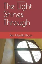 The Light Shines Through - Paperback By Koch, Neville - GOOD