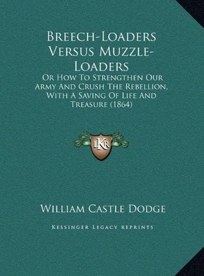 BREECH-LOADERS VERSUS MUZZLE-LOADERS: OR HOW TO STRENGTHEN By William Castle