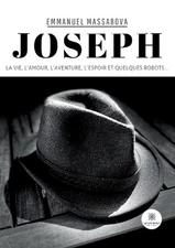 Joseph: La vie, l'amour, l'aventure, l'espoir et quelques robots... by Emmanuel 