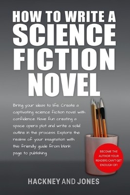 Hackney And Jones How To Write A Science Fiction Novel (Taschenbuch)