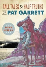 John Lemay Tall Tales & Half Truths of Pat Garrett (Paperback) American Legends