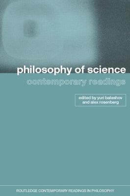 Philosophy of Science : Contemporary Readings, Paperback by Balashov, Yuri (E...