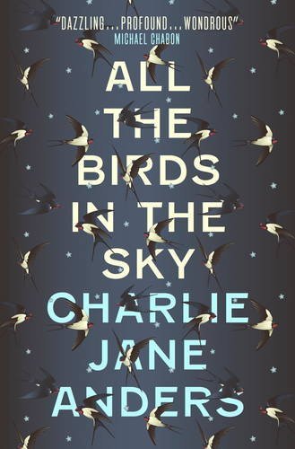 All the Birds in the Sky By Charlie Jane Anders