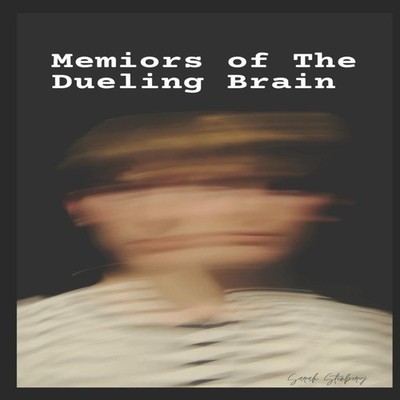 Memoirs of the Dueling Brain Thoughts ''es and muses from a b
