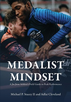 Medalist Mindset A Jiu Jitsu Athlete's Field Guide to Peak Performance Paperback