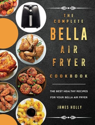 James Holly | The Complete Bella Air Fryer Cookbook | Buch | Englisch (2021)