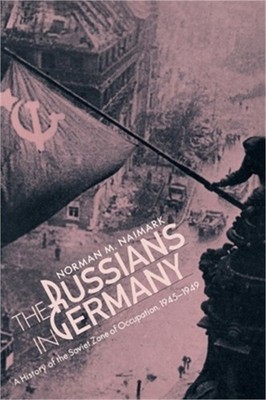 Russians in Germany: A History of the Soviet Zone of Occupation, 1945-1949 (Pape