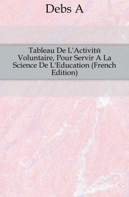Debs - Tbleu De L'ctivit Voluntire Pour Servir  L Science De L'Educ - X555z
