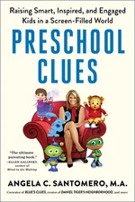 Preschool Clues: Raising Smart, Inspired, and Engaged Kids in a Screen-Filled Wo