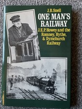 J.B.SNELL ONE MANS RAILWAY J.E.P.HOWEY & THE ROMNEY,HYTHE,& DYMCHURCH RAILWAY