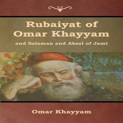 Rubaiyat of Omar Khayyam and Salaman and Absal of Jami Omar Khayy