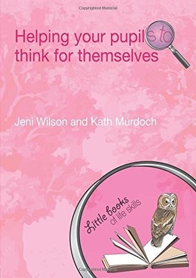 HELPING YOUR PUPILS TO THINK FOR THEMSELVES (LITTLE BOOKS By Jeni Wilson *VG+*