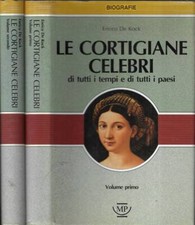 Le cortigiane celebri Vol. I - II. di tutti i tempi e di tutti i paesi. Enrico D
