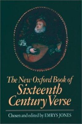 The New Oxford Book of Sixteenth-Century Verse (Oxford Books of Verse)