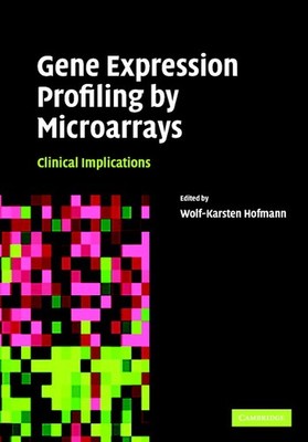 Gene Expression Profiling by Microarrays Clinical Implications Hofmann Hardback