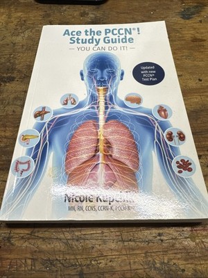 Ace the PCCN You Can Do It! Study Guide, Nicole Kupchik 2020