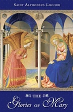 The Glories Of Mary by St. Alphonsus Liguori