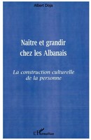 Naitre ET Grandir Chez LES Albanais La Construction Culturelle De La Personne