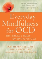 Everyday Mindfulness for OCD: Tips, Tricks, and Skills for Living Joyfully -...