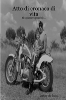 Atto Di Cronaca Di Vita Ti Sposerei Perchè... Valter De Luca Taschenbuch 2008
