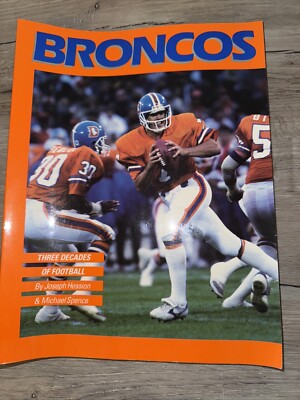 BRONCOS: THREE DECADES OF FOOTBALL By Joseph Hession & Michael Spence
