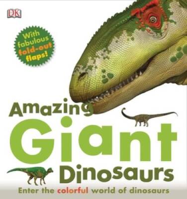 Amazing Giant Dinosaurs - Hardcover By DK Publishing - GOOD