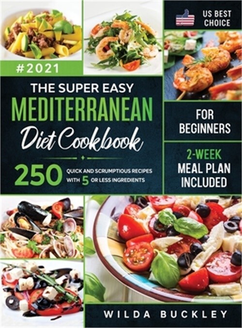 Easy Mediterranean Diet Cookbook for Beginners: 250 Quick & Tasty Recipes