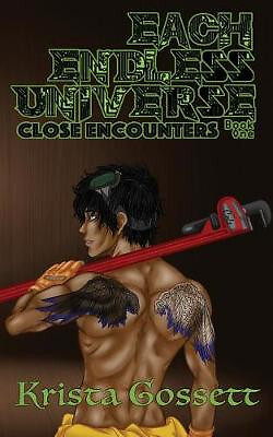 Each Endless Universe: Close Encounters By Krista Gossett - New Copy - 978198...