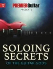 Soloing Secrets of the Guitar Gods: Get Inside the Techniques & Styles of the Gr