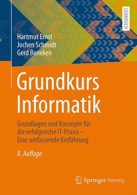 Grundkurs Informatik: Grundlagen Und Konzepte F?R Die Erfolg...
