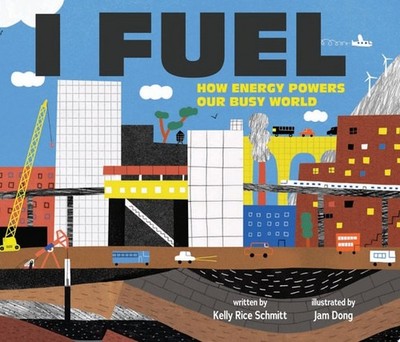 I Fuel: How Energy Powers Our Busy World (On the Move)