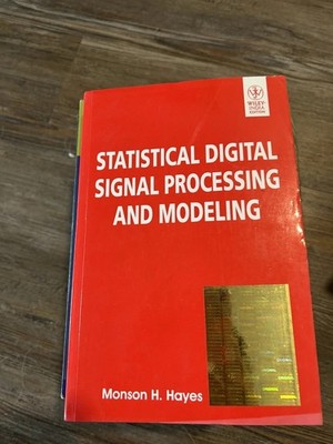 Statistical Digital Signal Processing and Modeling by Monson H. Hayes