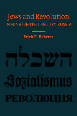 Jews and Revolution in Nineteenth-Century Russia Haberer Hardback 9780521460095