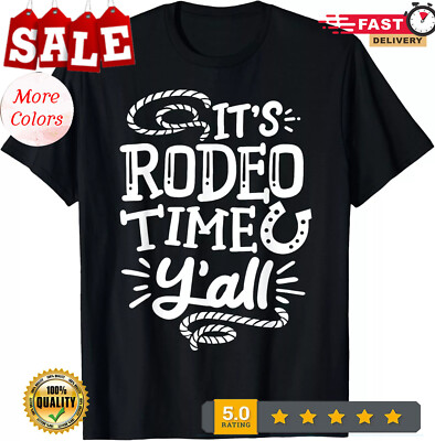 2025/Rodeo It_s Rodeo Time Y_all Funny Gift Tee Unisex T-Shirt