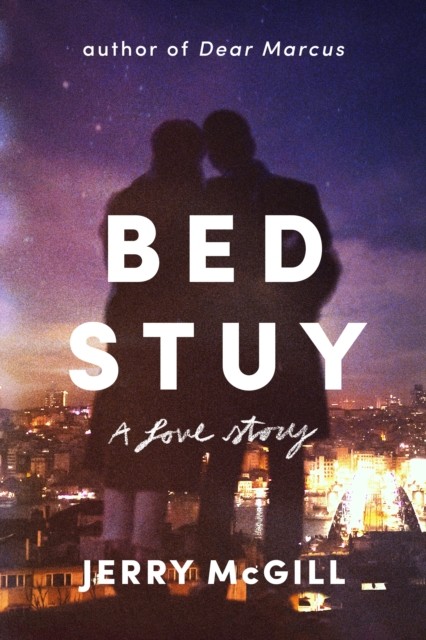Bed Stuy A Love Story by Jerry McGill (Hardback Book)