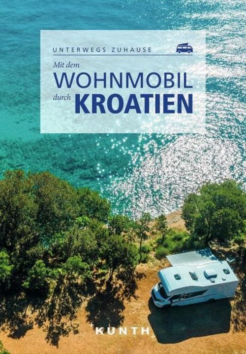 KUNTH Mit dem Wohnmobil durch Kroatien Daniela Schetar