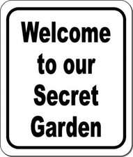 Welcome to our secret garden classic Aluminum Composite Sign