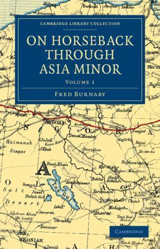 On Horseback through Asia Minor Burnaby Paperback 9781108037594 Volume 1