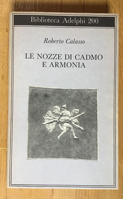 LE NOZZE DI CADMO E ARMONIA - Roberto Calasso - Adelphi 1988 - 8 ED#