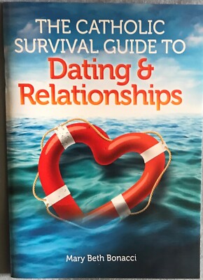 CATHOLIC SURVIVAL GUIDE DATING & RELATIONSHIPS Bonacci Catholic T S booklet 2016