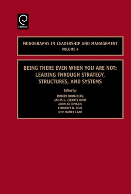 Being There Even When You are Not: Leading Through Strategy, Structures, and Sys