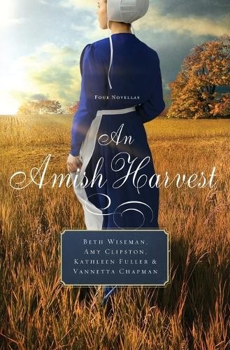 An Amish Harvest by Beth Wiseman, Kathleen Fuller, Amy Clipst... - 9780529118530