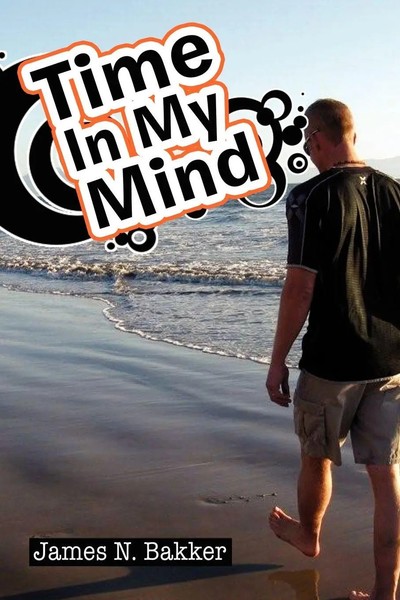 James N. Bakker | Time In My Mind | Taschenbuch | Englisch (2010) | Xlibris-image
