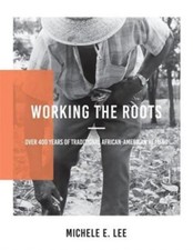 Working the Roots Over 400 Years of Tradition...