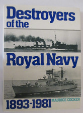 DESTROYERS OF THE ROYAL NAVY, 1893-1981 By Maurice Cocker - Hardcover