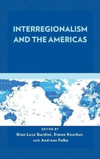 Interregionalism and the Americas by Gian Luca Gardini, Simon... - 9781498576871