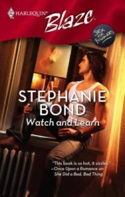 Watch And Learn - Mass Market Paperback By Bond, Stephanie - GOOD