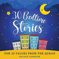30 Bedtime Stories For 30 Values From The Quran Islamic Books For Kids Buch 2023