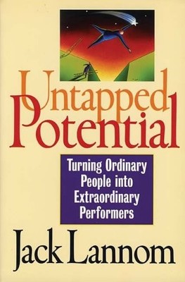 Untapped Potential: Turning Ordinary People into Extraordinary Performers by Lan