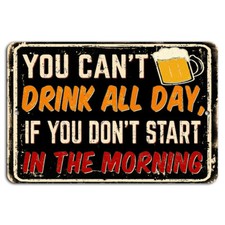 You Can  t Drink All Day Unless You Start in the Morning Funny Drunk Bar Sign